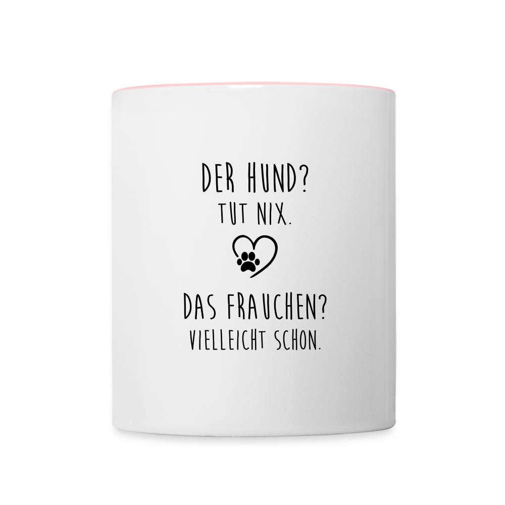 Der Hund? Tut nix - Weiß/Pink