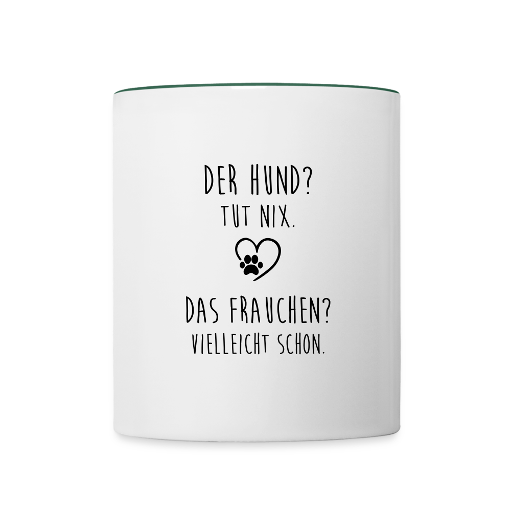 Der Hund? Tut nix - Weiß/Dunkelgrün